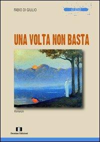 Una volta non basta - Fabio Di Giulio - copertina