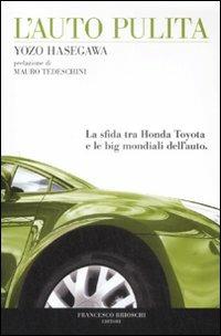 L'auto pulita. La sfida tra Honda Toyota e le big mondiali dell'auto - Yozo Hasegawa - copertina