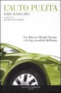 L' auto pulita. La sfida tra Honda Toyota e le big mondiali dell'auto - Yozo Hasegawa - copertina