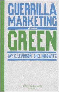 Guerrilla marketing diventa green - Jay C. Levinson,Shel Horowitz - copertina