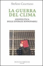 La guerra del clima. Geopolitica delle energie rinnovabili