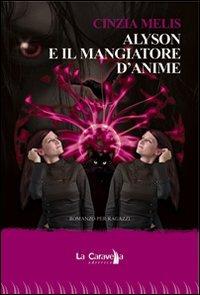 Alyson e il mangiatore d'anime - Cinzia Melis - copertina
