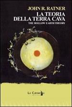 La teoria della terra Cava-The hollow earth theory. Ediz. bilingue