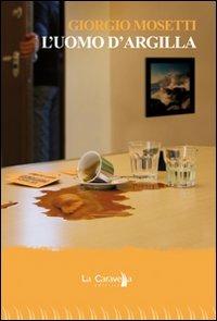 L'uomo d'argilla - Giorgio Mosetti - copertina