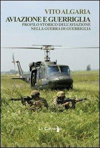 Aviazione e guerriglia. Profilo storico dell'aviazione nella guerra di guerriglia - Vito Algaria - copertina
