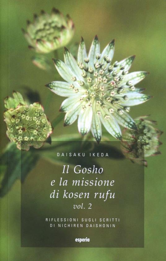 Il gosho e la missione di kosen rufu. Riflessioni sugli scritti di Nichiren Daishonin. Vol. 2 - Daisaku Ikeda - copertina