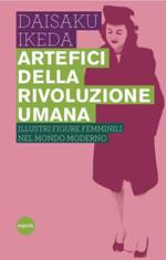 Artefici della rivoluzione umana. Illustri figure femminili nel mondo moderno