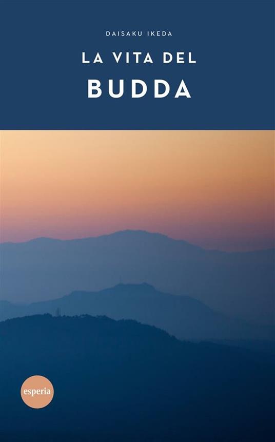 La vita del Budda - Daisaku Ikeda,Cristina Proto - ebook