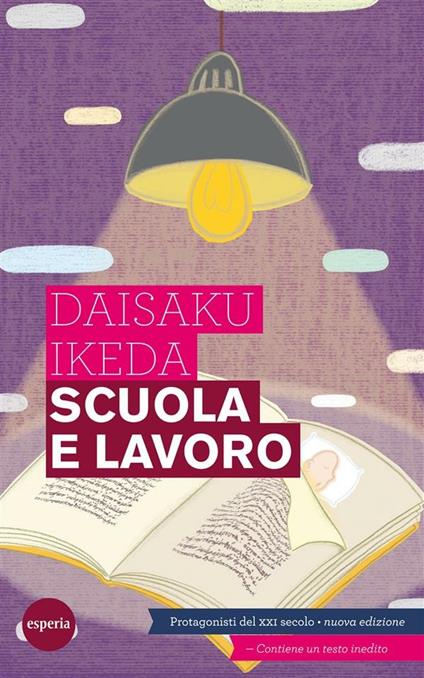 Scuola e lavoro. Protagonisti del XXI secolo - Daisaku Ikeda - ebook