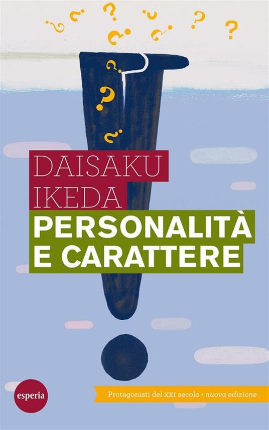 Personalità e carattere. Protagonisti del XXI secolo - Daisaku Ikeda - ebook