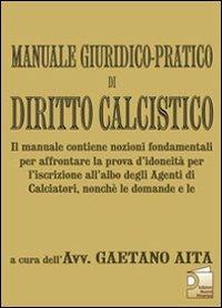 Manuale giuridico-pratico di diritto calcistico - Gaetano Aita - copertina