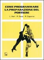 Come programmare la preparazione del portiere. Con DVD