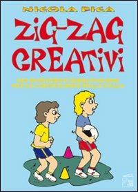 Zig zag creativi. Esercitazioni per la condizione della palla - Nicola Pica - copertina