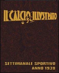 Il calcio illustrato (rist. anast. 1938) - copertina