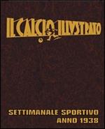 Il calcio illustrato (rist. anast. 1938)