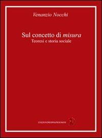 Sul concetto di misura. Teoresi e storia sociale - Venanzio Nocchi - copertina
