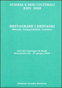Restaurare i restauri. Metodi, compatibilità , cantieri - copertina