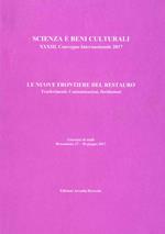 Le nuove frontiere del restauro. Trasferimenti, contaminazioni, ibridazioni.  33° Convegno internazionale giornate di studi (Bressanone, 27-30 giugno 2017)