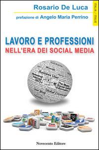 Lavoro e professioni nell'era dei social media - Rosario De Luca - copertina