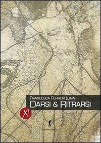 Darsi & ritrarsi - Francesca Ferreri Luna - copertina
