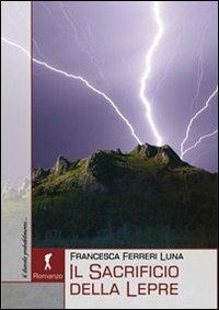 Il sacrificio della lepre - Francesca Ferreri Luna - copertina