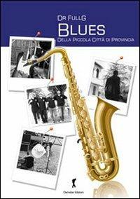 Blues della piccola città di provincia - Dr. Full G. - copertina