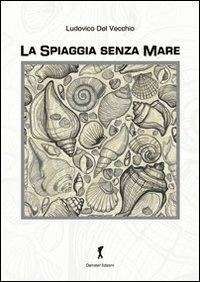 La spiaggia senza mare - Ludovico Del Vecchio - copertina