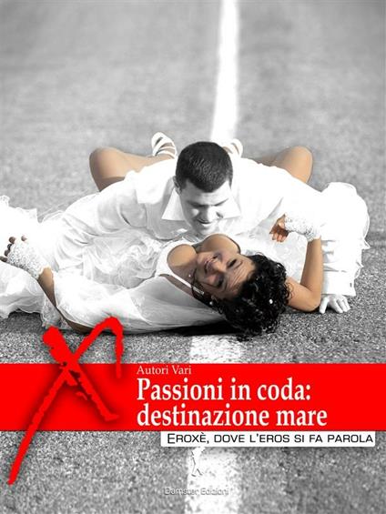 Passioni in coda. Destinazione mare - V.V.A.A. - ebook