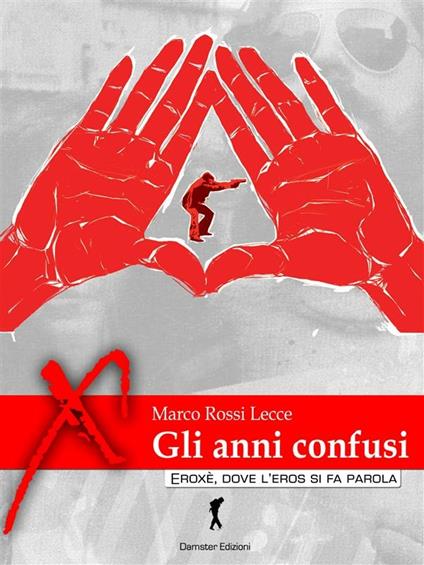 Gli anni confusi - Marco Rossi Lecce - ebook