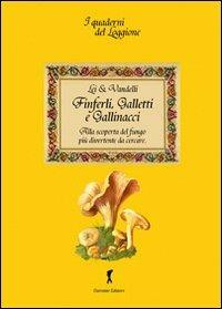 Finferli, galletti e gallinacci. Alla scoperta del fungo più divertente da cercare - Lei & Vandelli - copertina