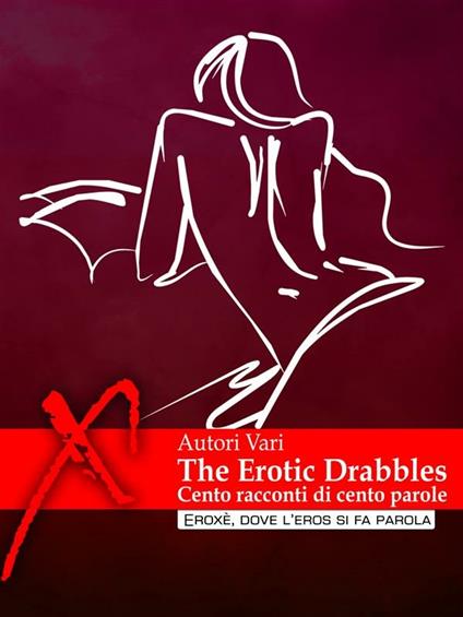 The erotic drabbles 2012. Cento racconti erotici di cento parole - D. Bernamonti,A. Bizzarri - ebook