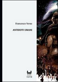 Antidoti umani - Francesco Verso - copertina