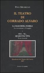 Il teatro di Corrado Alvaro: La maschera nobile. La recensione e il saggio-1915-45. Quasi una vita