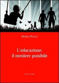 L' educazione: il mestiere possibile - Mario Pollo - copertina