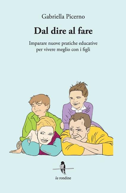 Dal dire al fare. Imparare nuove pratiche educative per vivere meglio con i figli - Gabriella Picerno - copertina