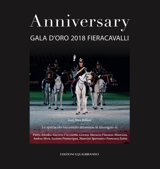 Anniversary. Gala d'oro 2018 Fieracavalli. Ediz. illustrata - copertina