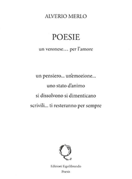 Poesie. Un veronese... per l'amore - Alverio Merlo - copertina