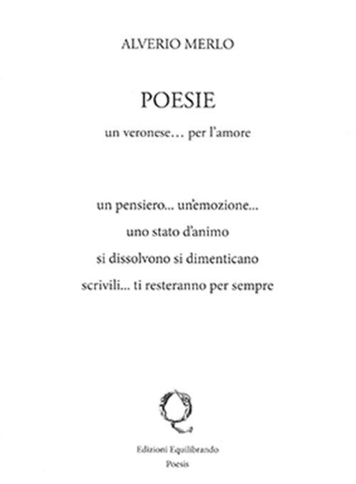 Poesie. Un veronese... per l'amore - Alverio Merlo - copertina
