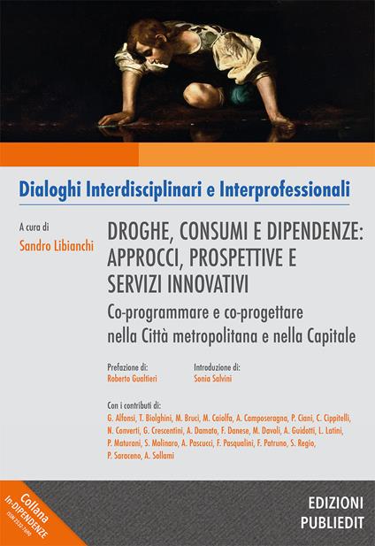 Droghe, consumi e dipendenze: approcci, prospettive e servizi innovativi. Co-programmare e co-progettare nella Città metropolitana e nella Capitale - copertina