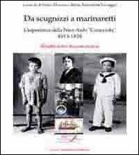 Da scugnizzi a marinaretti. L'esperienza della nave asilo «Caracciolo» 1913-1928. Mostra fotodocumentaria. Ediz. illustrata - copertina