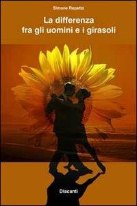 La differenza fra gli uomini e i girasoli - Simone Repetto - copertina