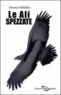 Le ali spezzate - Vincenzo Palladino - copertina