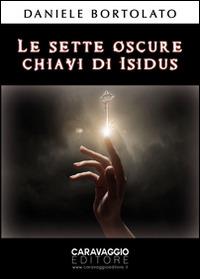 Le sette oscure chiavi di Isidus - Daniele Bortolato - copertina