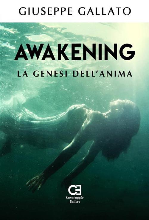 Awakening. La genesi dell'anima - Giuseppe Gallato - ebook