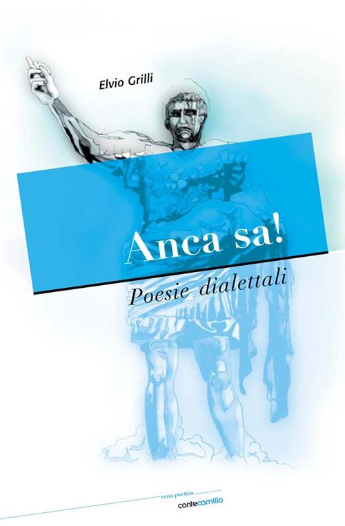 Anca sa! Poesie dialettali - Elvio Grilli - copertina