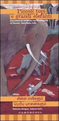 Piccoli topi e grandi elefanti. Ediz. italiana e tamil - Graziella Favaro,Svjetlan Junakovic - copertina