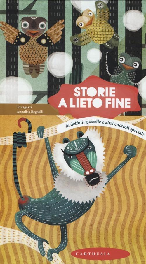 Storie a lieto fine. Di delfini, gazzelle e altri cuccioli - Annalisa Beghelli - copertina