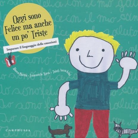 Oggi sono felice ma anche un po' triste. Imparare il linguaggio delle emozioni - Marco Barra,Emanuela Nava - copertina