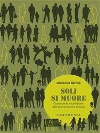 Soli si muore. Conoscersi e cambiare attraverso la vita sociale - Domenico Barrilà - ebook