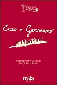 Enzo e Germano - Piotr Hanzelewicz,Felicia Santilli - copertina